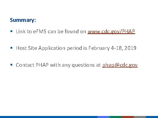 Summary: § Link to e. FMS can be found on www. cdc. gov/PHAP § Summary: § Link to e. FMS can be found on www. cdc. gov/PHAP §