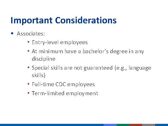 Important Considerations § Associates: • Entry-level employees • At minimum have a bachelor’s degree Important Considerations § Associates: • Entry-level employees • At minimum have a bachelor’s degree