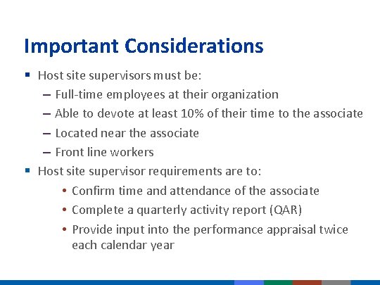 Important Considerations § Host site supervisors must be: – Full-time employees at their organization Important Considerations § Host site supervisors must be: – Full-time employees at their organization