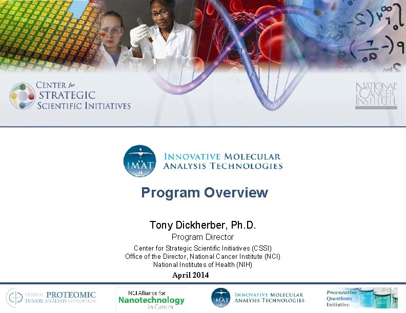 Program Overview Tony Dickherber, Ph. D. Program Director Center for Strategic Scientific Initiatives (CSSI)