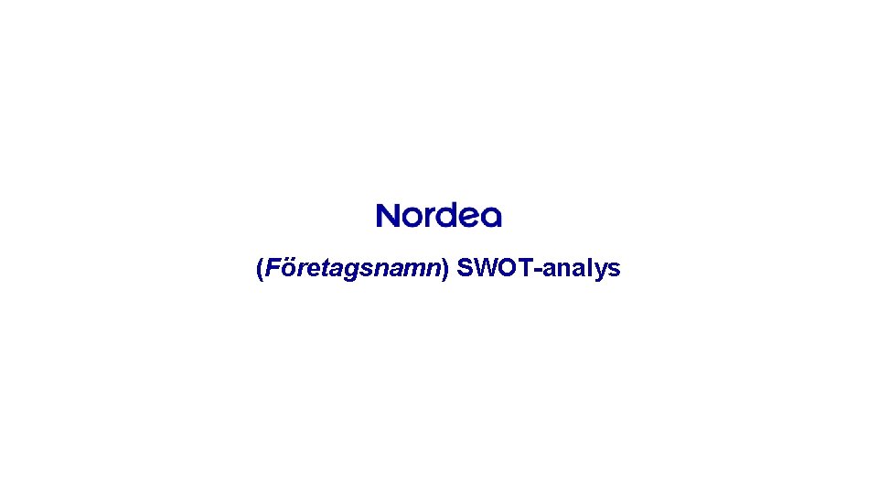 (Företagsnamn) SWOT-analys 