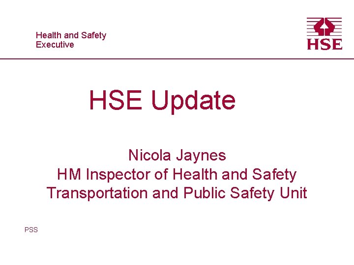 Healthand and. Safety Executive HSE Update Nicola Jaynes HM Inspector of Health and Safety