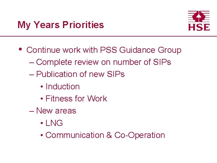 My Years Priorities • Continue work with PSS Guidance Group – Complete review on