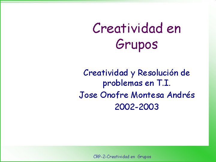 Creatividad en Grupos Creatividad y Resolución de problemas en T. I. Jose Onofre Montesa