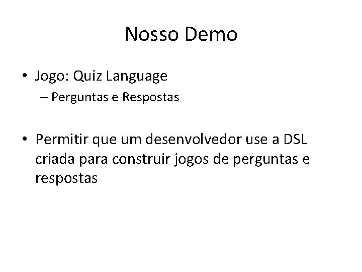 Nosso Demo • Jogo: Quiz Language – Perguntas e Respostas • Permitir que um