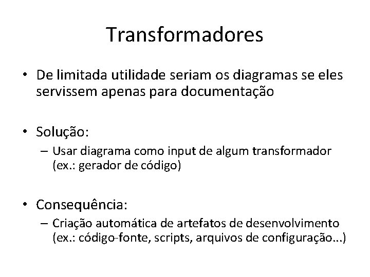 Transformadores • De limitada utilidade seriam os diagramas se eles servissem apenas para documentação