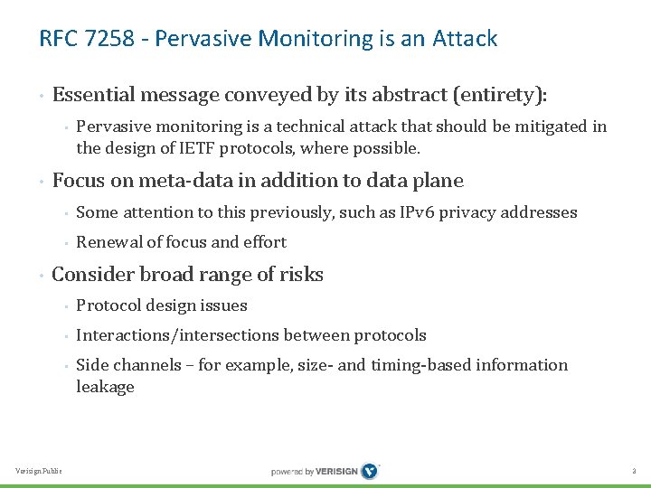 RFC 7258 - Pervasive Monitoring is an Attack • Essential message conveyed by its