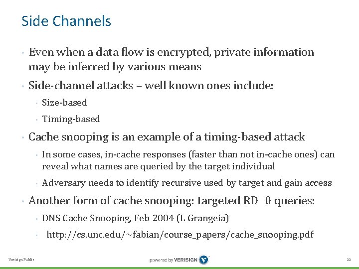 Side Channels • • • Even when a data flow is encrypted, private information