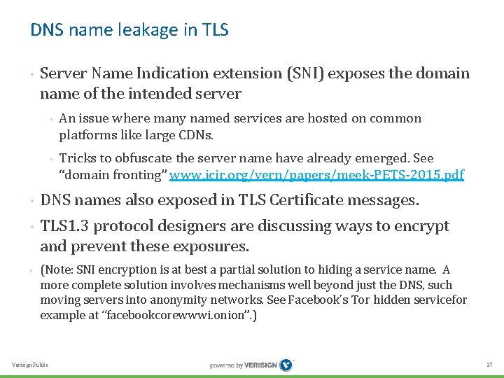 DNS name leakage in TLS • Server Name Indication extension (SNI) exposes the domain