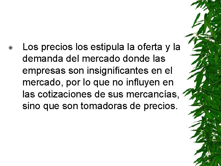  Los precios los estipula la oferta y la demanda del mercado donde las