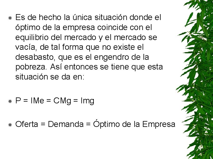  Es de hecho la única situación donde el óptimo de la empresa coincide