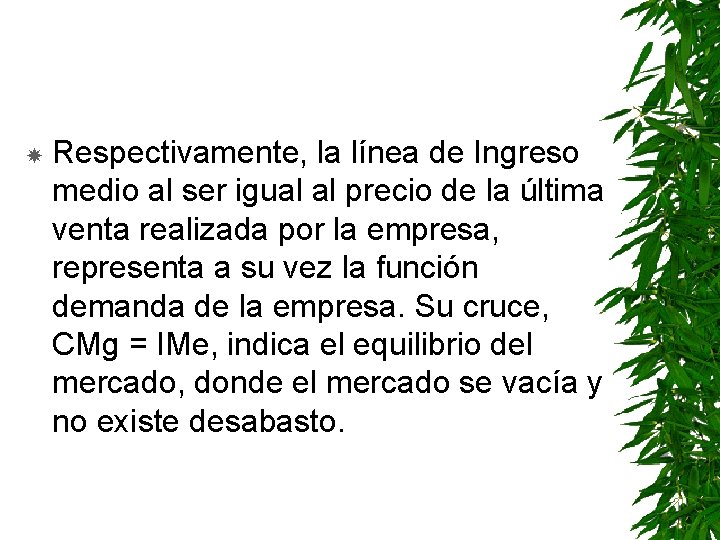  Respectivamente, la línea de Ingreso medio al ser igual al precio de la