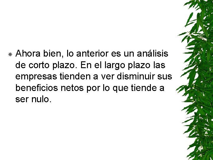  Ahora bien, lo anterior es un análisis de corto plazo. En el largo