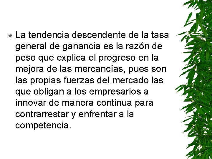  La tendencia descendente de la tasa general de ganancia es la razón de