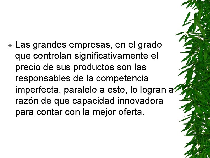  Las grandes empresas, en el grado que controlan significativamente el precio de sus