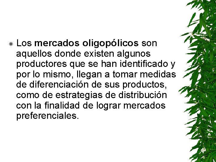  Los mercados oligopólicos son aquellos donde existen algunos productores que se han identificado