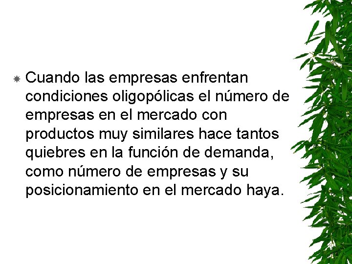  Cuando las empresas enfrentan condiciones oligopólicas el número de empresas en el mercado