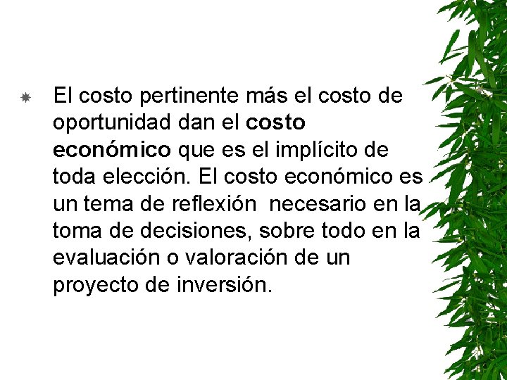  El costo pertinente más el costo de oportunidad dan el costo económico que