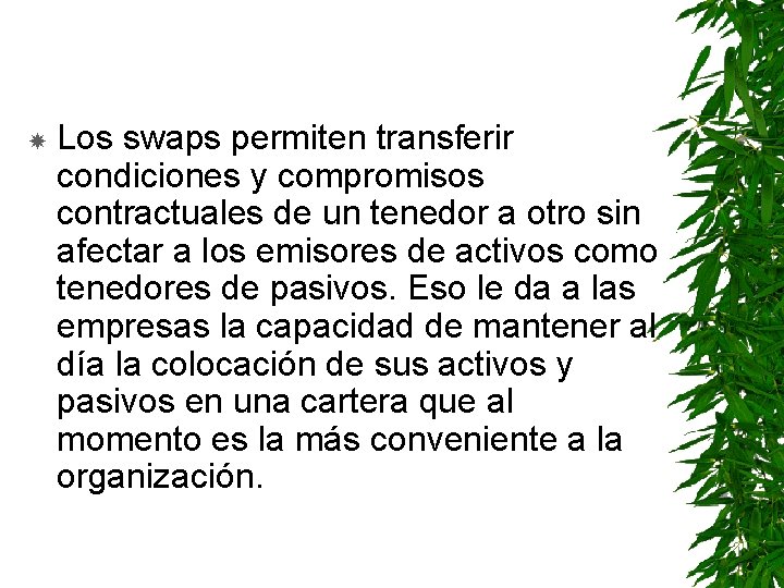  Los swaps permiten transferir condiciones y compromisos contractuales de un tenedor a otro