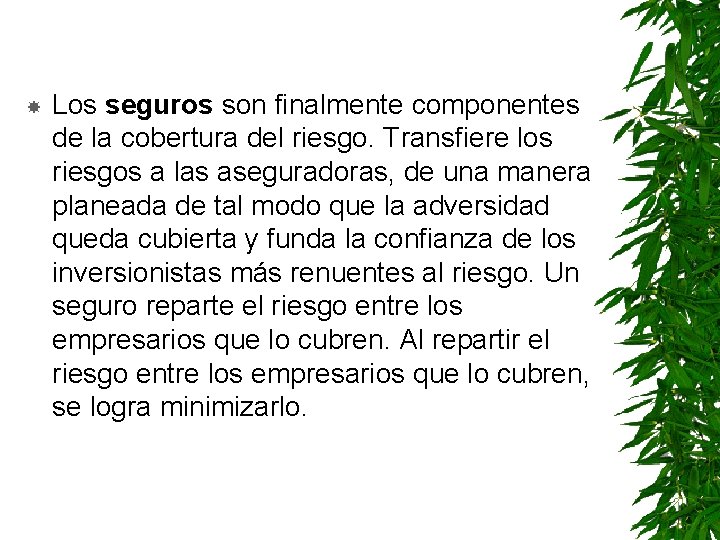  Los seguros son finalmente componentes de la cobertura del riesgo. Transfiere los riesgos