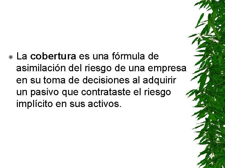  La cobertura es una fórmula de asimilación del riesgo de una empresa en