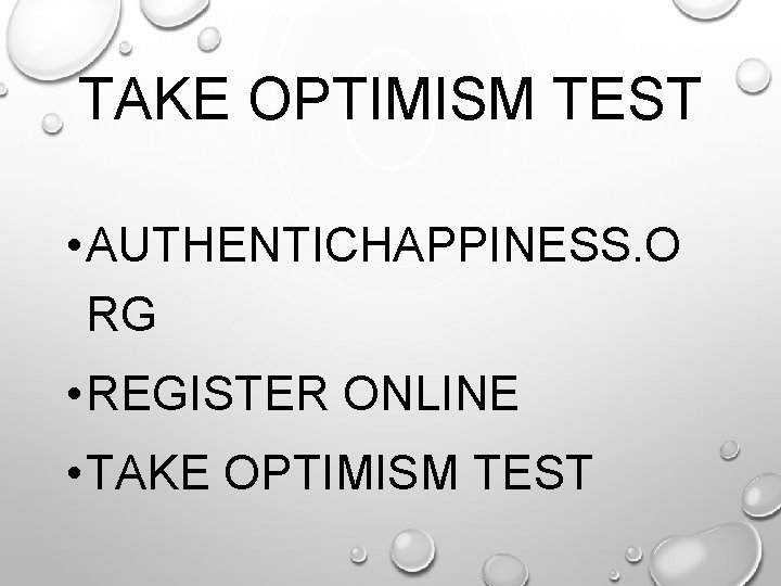 TAKE OPTIMISM TEST • AUTHENTICHAPPINESS. O RG • REGISTER ONLINE • TAKE OPTIMISM TEST