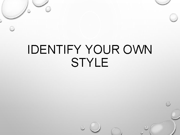 IDENTIFY YOUR OWN STYLE 