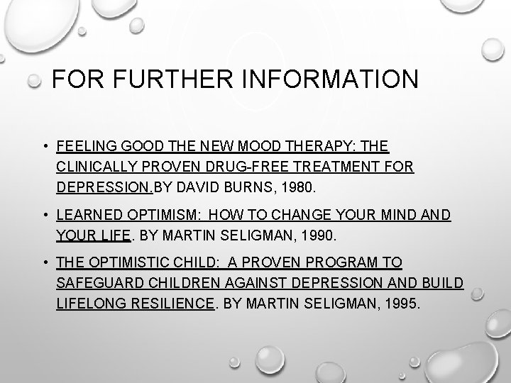 FOR FURTHER INFORMATION • FEELING GOOD THE NEW MOOD THERAPY: THE CLINICALLY PROVEN DRUG-FREE