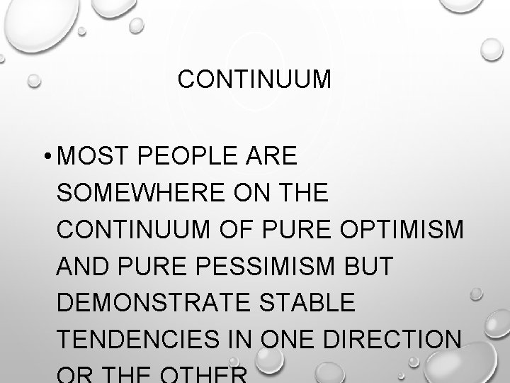 CONTINUUM • MOST PEOPLE ARE SOMEWHERE ON THE CONTINUUM OF PURE OPTIMISM AND PURE
