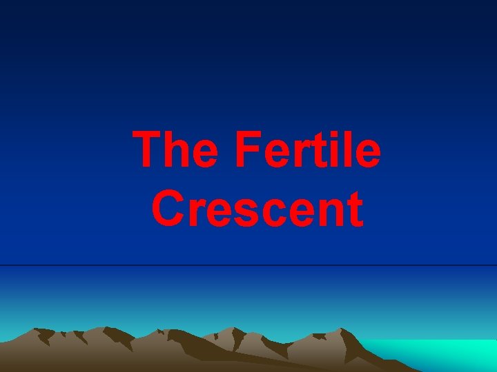 The Fertile Crescent 