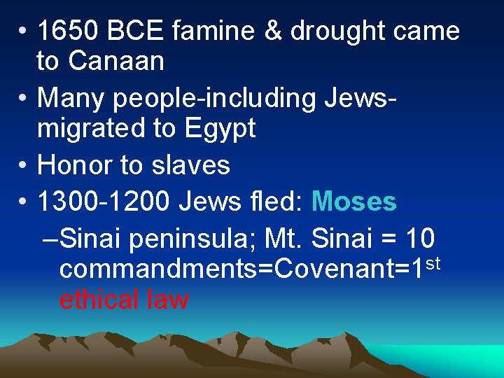  • 1650 BCE famine & drought came to Canaan • Many people-including Jewsmigrated