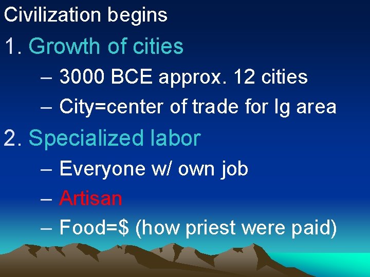 Civilization begins 1. Growth of cities – 3000 BCE approx. 12 cities – City=center