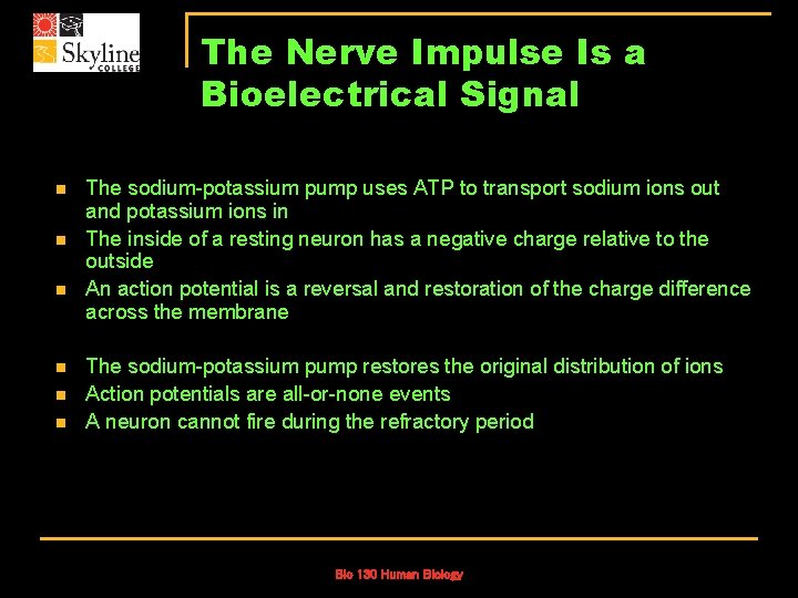 The Nerve Impulse Is a Bioelectrical Signal n n n The sodium-potassium pump uses
