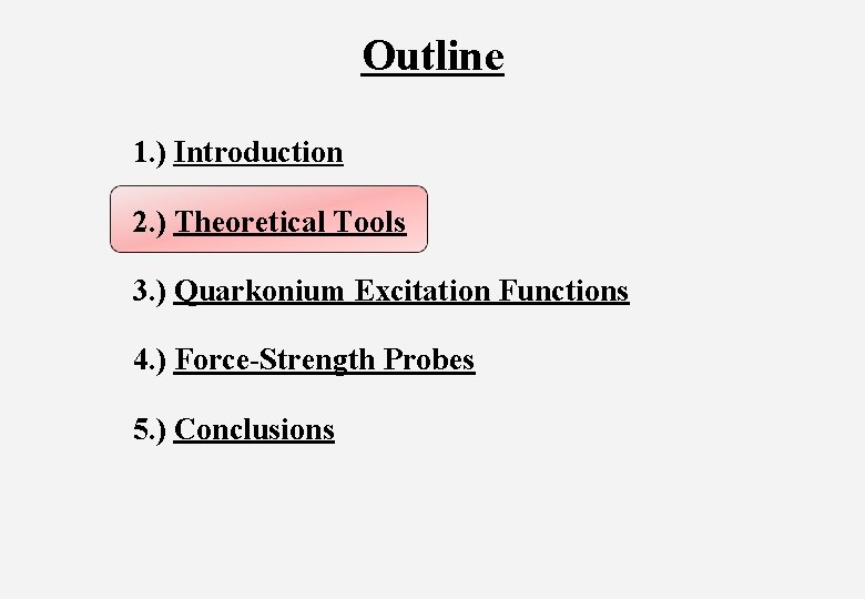 Outline 1. ) Introduction 2. ) Theoretical Tools 3. ) Quarkonium Excitation Functions 4.