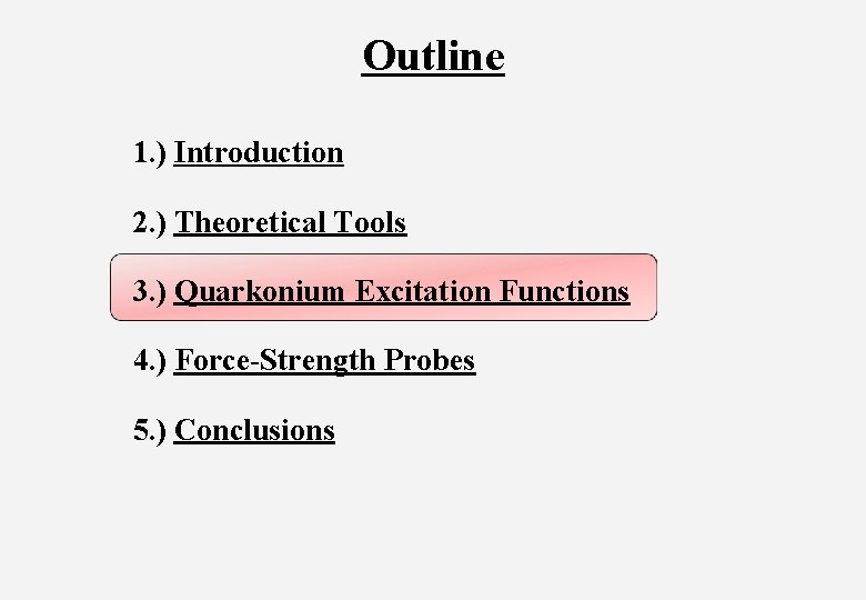 Outline 1. ) Introduction 2. ) Theoretical Tools 3. ) Quarkonium Excitation Functions 4.