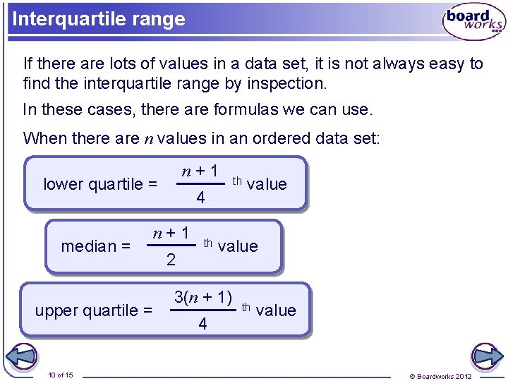 Interquartile range If there are lots of values in a data set, it is