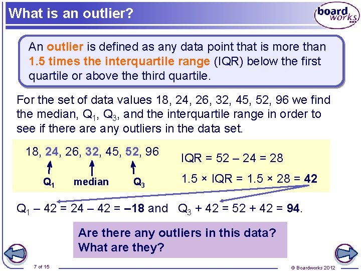 What is an outlier? An outlier is defined as any data point that is