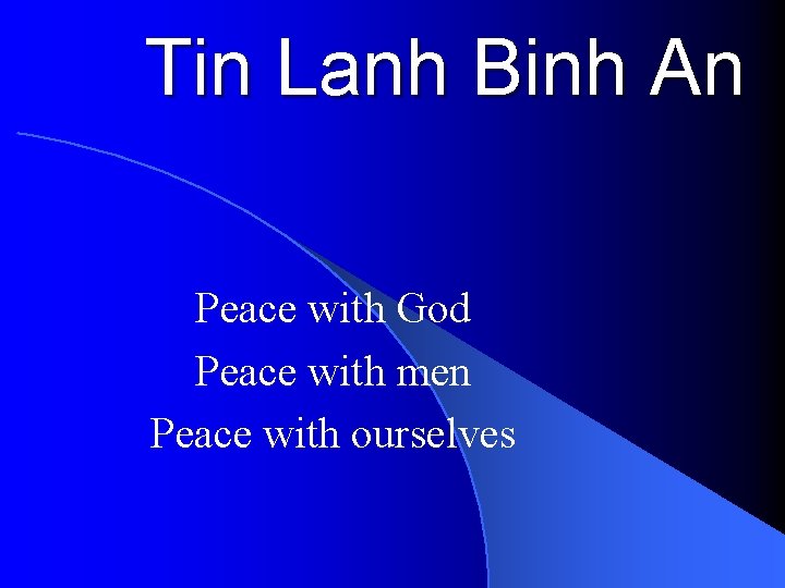 Tin Lanh Binh An Peace with God Peace with men Peace with ourselves 