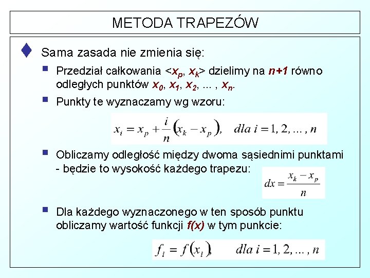 METODA TRAPEZÓW t Sama zasada nie zmienia się: § § Przedział całkowania <xp, xk>