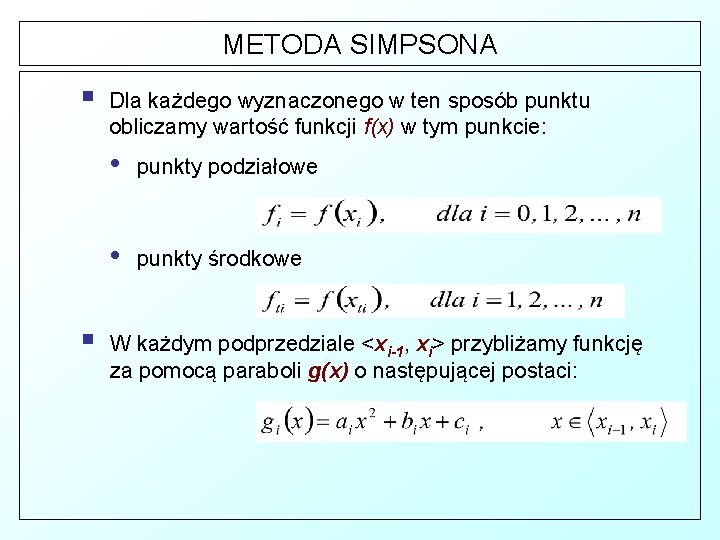 METODA SIMPSONA § § Dla każdego wyznaczonego w ten sposób punktu obliczamy wartość funkcji