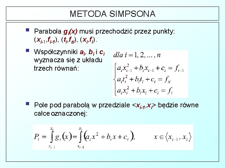 METODA SIMPSONA § Parabola gi(x) musi przechodzić przez punkty: (xi-1, fi-1), (ti, fti), (xi,