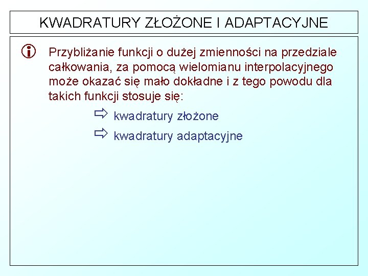 KWADRATURY ZŁOŻONE I ADAPTACYJNE i Przybliżanie funkcji o dużej zmienności na przedziale całkowania, za