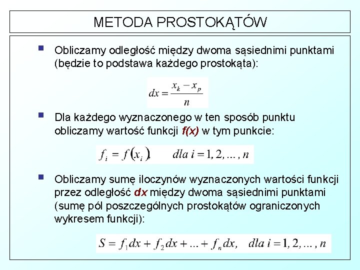 METODA PROSTOKĄTÓW § Obliczamy odległość między dwoma sąsiednimi punktami (będzie to podstawa każdego prostokąta):