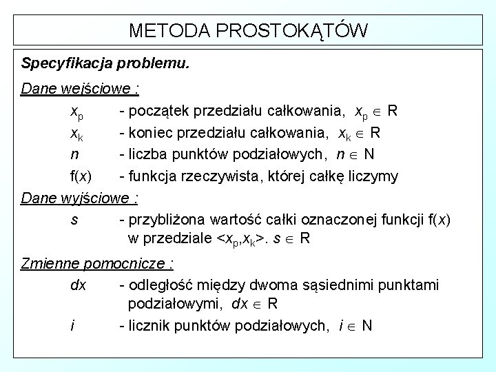 METODA PROSTOKĄTÓW Specyfikacja problemu. Dane wejściowe : xp - początek przedziału całkowania, xp R