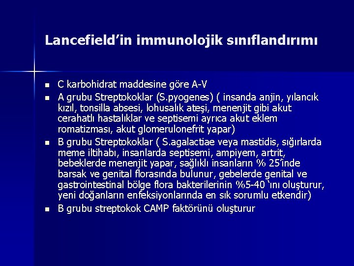 Lancefield’in immunolojik sınıflandırımı n n C karbohidrat maddesine göre A-V A grubu Streptokoklar (S.