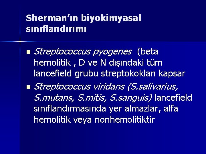 Sherman’ın biyokimyasal sınıflandırımı n Streptococcus pyogenes (beta hemolitik , D ve N dışındaki tüm