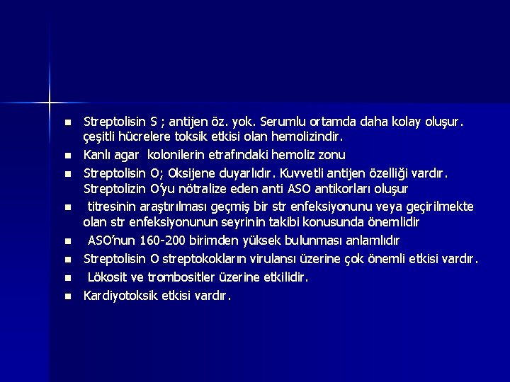 n n n n Streptolisin S ; antijen öz. yok. Serumlu ortamda daha kolay