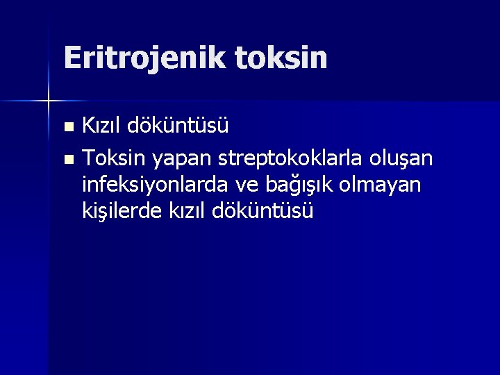 Eritrojenik toksin Kızıl döküntüsü n Toksin yapan streptokoklarla oluşan infeksiyonlarda ve bağışık olmayan kişilerde