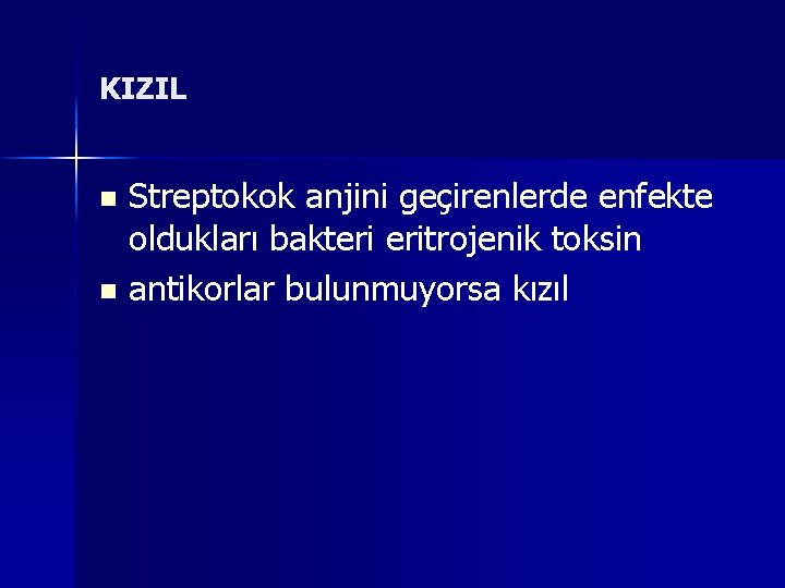 KIZIL Streptokok anjini geçirenlerde enfekte oldukları bakteri eritrojenik toksin n antikorlar bulunmuyorsa kızıl n