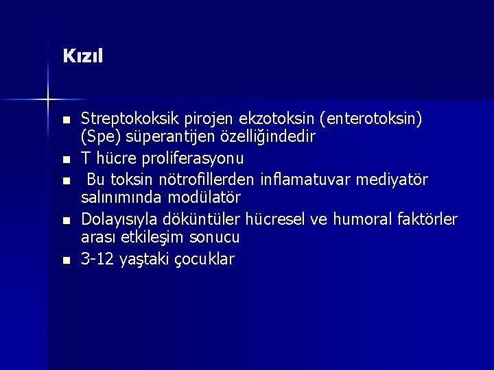 Kızıl n n n Streptokoksik pirojen ekzotoksin (enterotoksin) (Spe) süperantijen özelliğindedir T hücre proliferasyonu